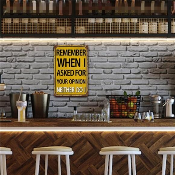 Funny Man Cave Bar Signs Garage Decor, Remember When I Asked for Your Opinion, - Picture 2 of 7